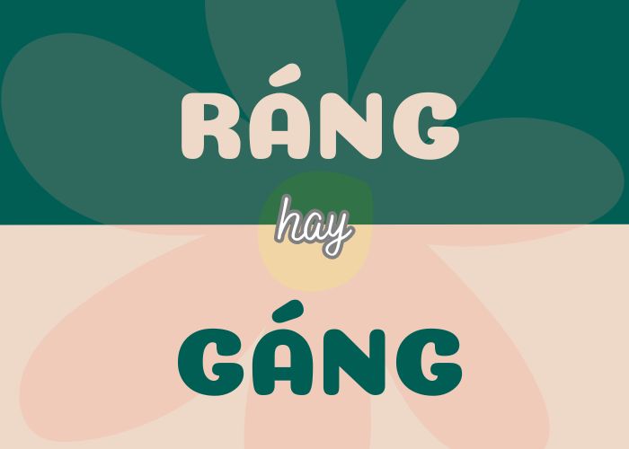 Ráng hay Gáng: Từ nào mới đúng chính tả trong tiếng Việt?